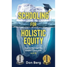 Schooling For Holistic Equity: How To Manage the Hidden Curriculum for K-12