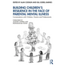 Building Children's Resilience in the Face of Parental Mental Illness: Conversations with Children, Parents and Professionals