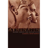 Akhenaten: History, Fantasy and Ancient Egypt