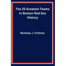 The 25 Greatest Teams In Boston Red Sox History