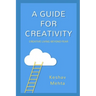 A Guide to Creativity: Creative Living Beyond Fear