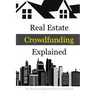 Real Estate Crowdfunding Explained: How to get in on the explosive growth of the real estate crowdfunding industry