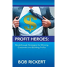 Profit Heroes: Breakthrough Strategies for Winning Customers and Building Profits