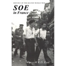 SOE in France: AN ACCOUNT OF THE WORK OF THE BRITISH SPECIAL OPERATIONS EXECUTIVE IN FRANCE 1940-1944 History of the Second World War