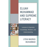 Elijah Muhammad and Supreme Literacy: Lessons in Supreme Knowledge, Wisdom, and Understanding