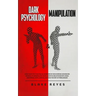 Dark Psychology & Manipulation: Lead Your Psychological Warfare by Discovering Advanced Secrets to Manipulate Your Clients & Relationships Using Emoti