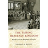 The Taiping Heavenly Kingdom: Rebellion and the Blasphemy of Empire