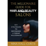 The Millionaire Guide for Hair and Beauty Salons: Key Strategies to Becoming A Shear Millionaire