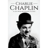 Charlie Chaplin: A Life From Beginning to End