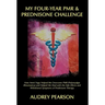 My Four-Year PMR & Prednisone Challenge: How Amrit Yoga Helped Me Overcome PMR (Polymyalgia Rheumatica) and Helped Me Deal with the Side Effects and W