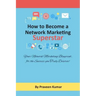 How to Become Network Marketing Superstar: Your Network Marketing Blueprint, for the Success you Truly Deserve!