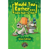 Would You Rather Game Book for Kids (Gross Edition): 200+ Totally Gross, Disgusting, Crazy and Hilarious Scenarios the Whole Family Will Love!