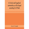A critical and exegetical commentary on the Gospel according to St. Mark