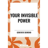 Your Invisible Power