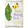 Sick of Being Sick: The Woman's Holistic Guide to Conquering Chronic Illness