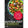 Autism Diet Cookbook: Kid-Friendly Meal Recipes to Treat Child's Autism, Asperger's and ADHD