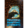 Primordial Embryonic Afterbirth