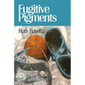 Fugitive Pigments