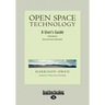 Open Space Technology: A User's Guide (Easyread Large Edition)