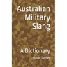 Australian Military Slang: A Dictionary