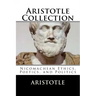Aristotle Collection: Nicomachean Ethics, Poetics, and Politics
