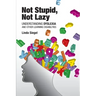 Not Stupid, Not Lazy: Understanding Dyslexia and Other Learning Disabilities