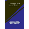 Learning to Spell: A Manual for Teachers Using the Aldine Speller