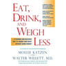 Eat, Drink, & Weigh Less: A Flexible and Delicious Way to Shrink Your Waist Without Going Hungry
