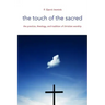 The Touch of the Sacred: The Practice, Theology, and Tradition of Christian Worship