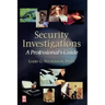 Security Investigations: A Professional's Guide