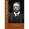Theodore Roosevelt: Autobiography
