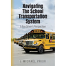 Navigating The School Transportation System: A Bus Driver's Perspective