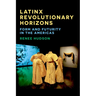 Latinx Revolutionary Horizons: Form and Futurity in the Americas