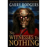 No Witnesses To Nothing