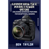 Canon Eos-1d X Mark II User Guide: Unlocking Advanced Features for Exceptional Imaging