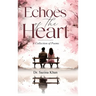 Echoes of the Heart - A Collection of Poems