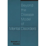 Beyond the Disease Model of Mental Disorders