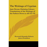 The Writings of Cyprian: Ante Nicene Christian Library Translations of the Writings of the Fathers Down to AD 325 V8