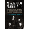 Making Marriage: Husbands, Wives, and the American State in Dakota and Ojibwe Country