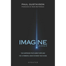 Imagine: The Surprising Truth about Hope and The 12 Powerful Ways to Invent the Future