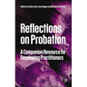 Reflections on Probation: A Companion Resource for Developing Practitioners