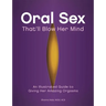 Oral Sex That'll Blow Her Mind: An Illustrated Guide to Giving Her Amazing Orgasms