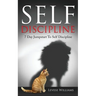 Self Discipline: 7 Day Jumpstart To Self Discipline