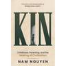 Kin: Childhood, Parenting, and the Making of Civilization