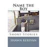 Name the Boy: Short Stories