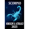 Scorpio Horoscope & Astrology 2025