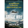 Savage Will: The Daring Escape of Americans Trapped Behind Nazi Lines
