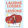 Laughs, Losses & Lessons: Unforgettable Stories of Money Mistakes & How I Bounced Back