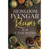 Heirloom Iyengar Recipes