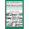 The Repression of Psychoanalysis: Otto Fenichel and the Political Freudians